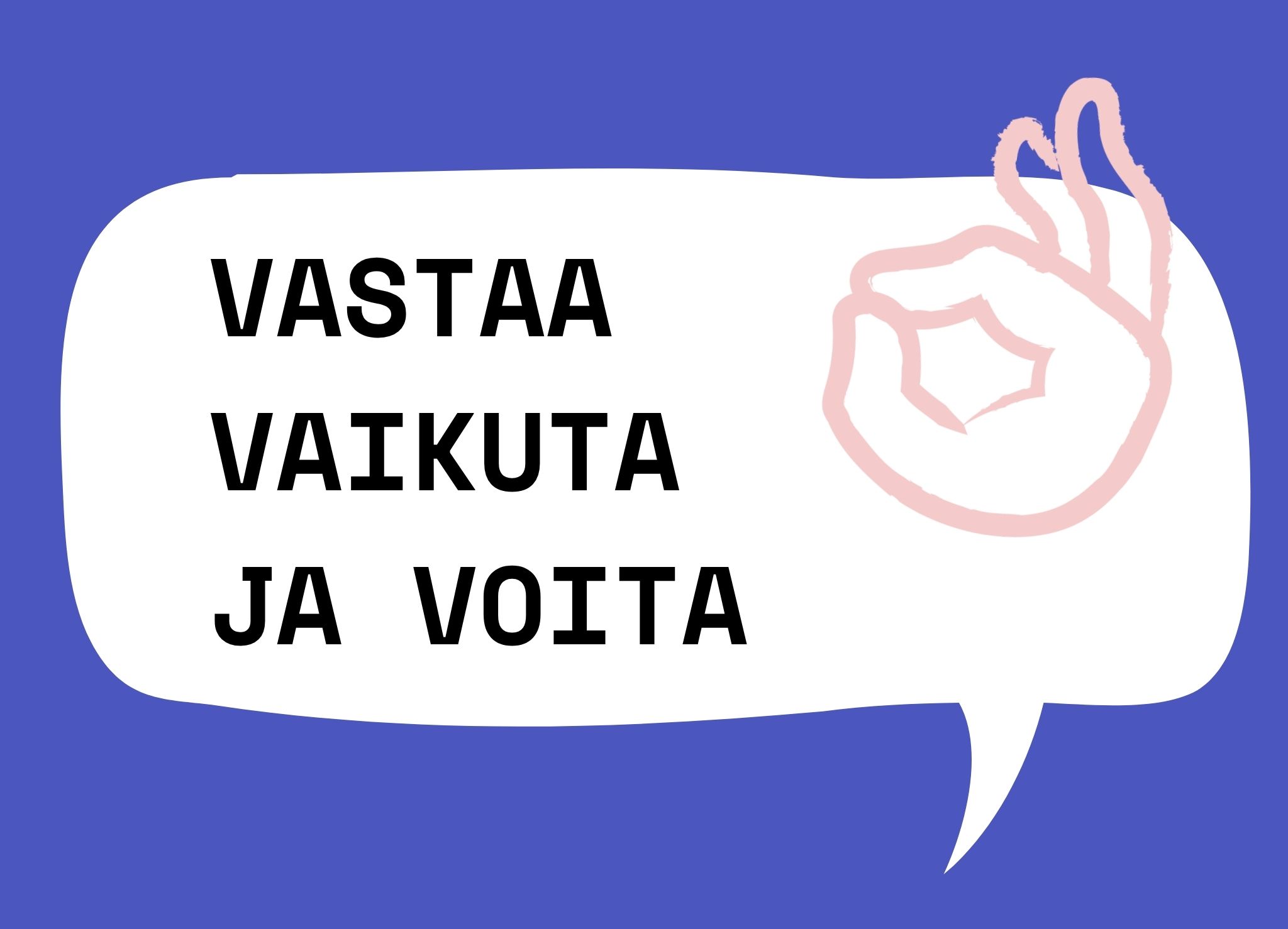 Vastaa, vaikuta ja voita